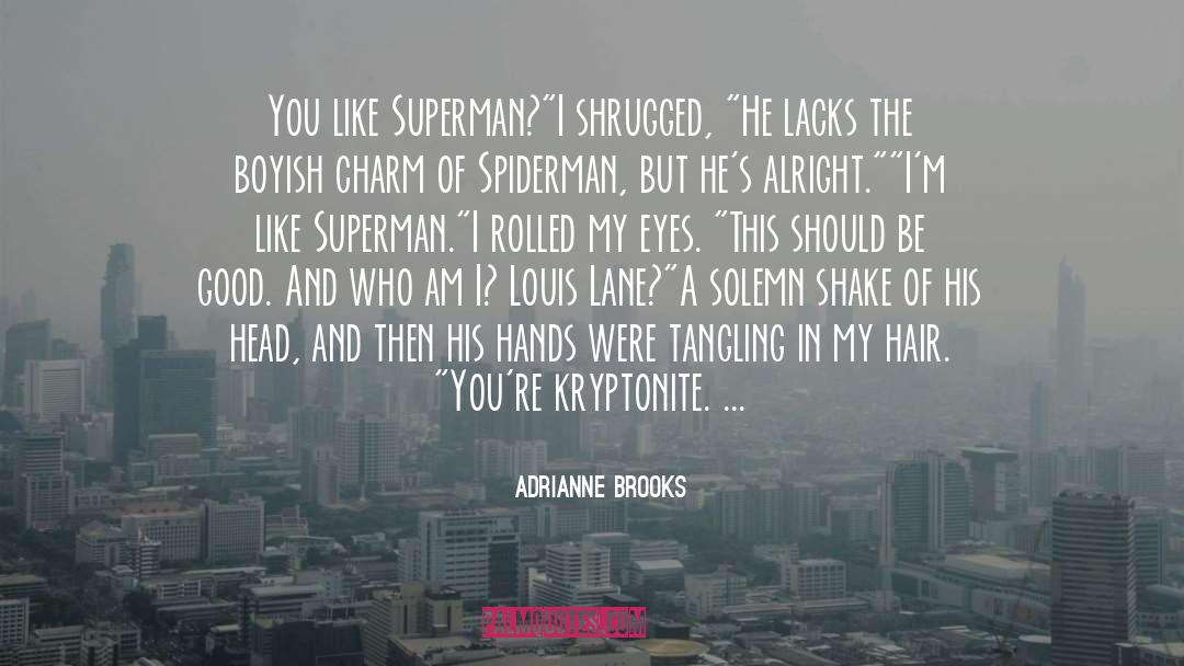 Adrianne Brooks Quotes: You like Superman?