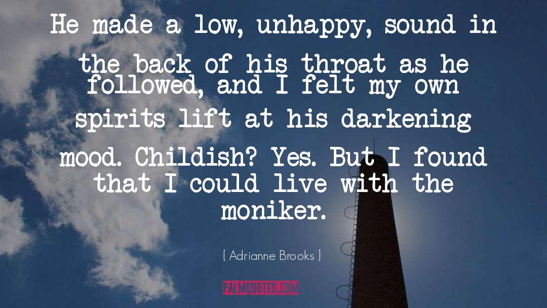 Adrianne Brooks Quotes: He made a low, unhappy,