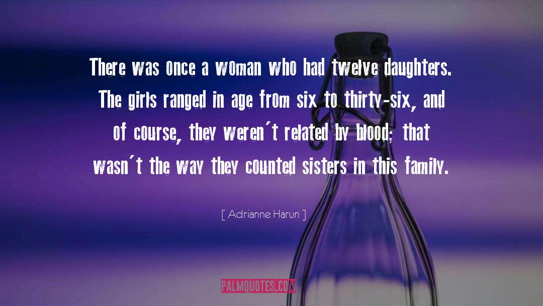 Adrianne Harun Quotes: There was once a woman