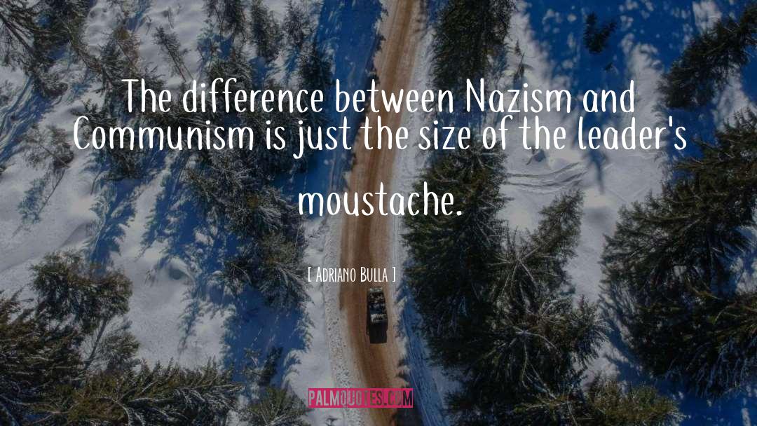 Adriano Bulla Quotes: The difference between Nazism and