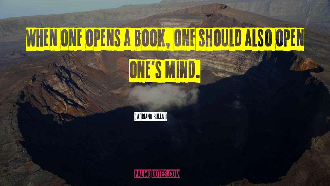 Adriano Bulla Quotes: When one opens a book,