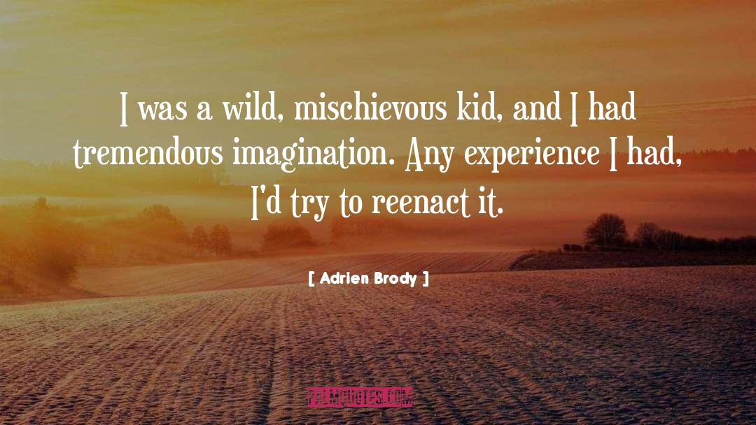 Adrien Brody Quotes: I was a wild, mischievous