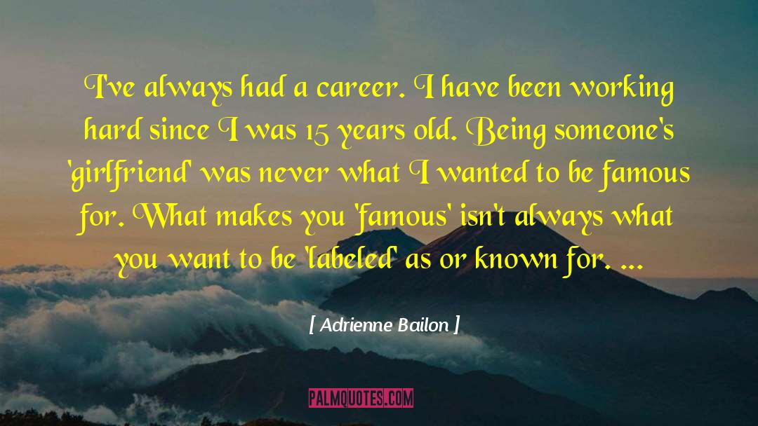 Adrienne Bailon Quotes: I've always had a career.