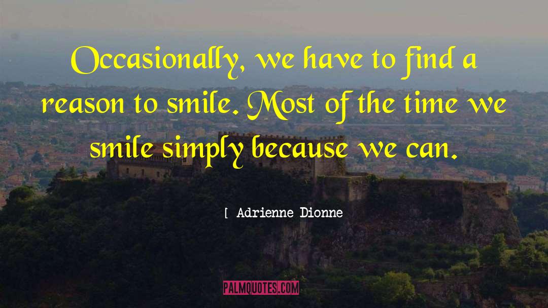 Adrienne Dionne Quotes: Occasionally, we have to find