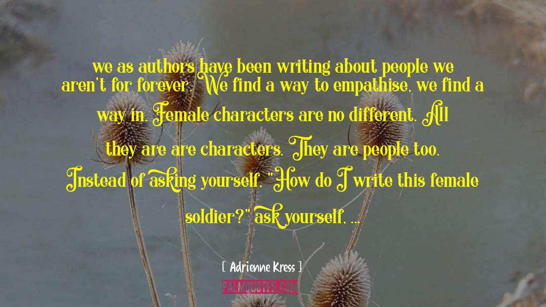 Adrienne Kress Quotes: we as authors have been