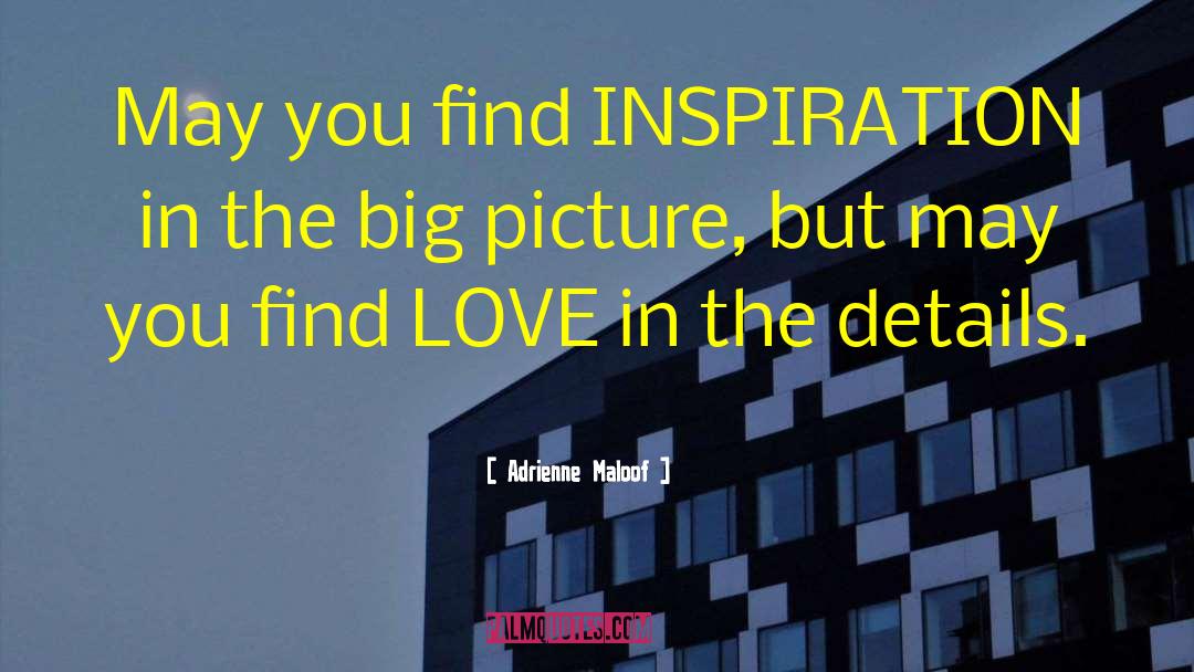 Adrienne Maloof Quotes: May you find INSPIRATION in