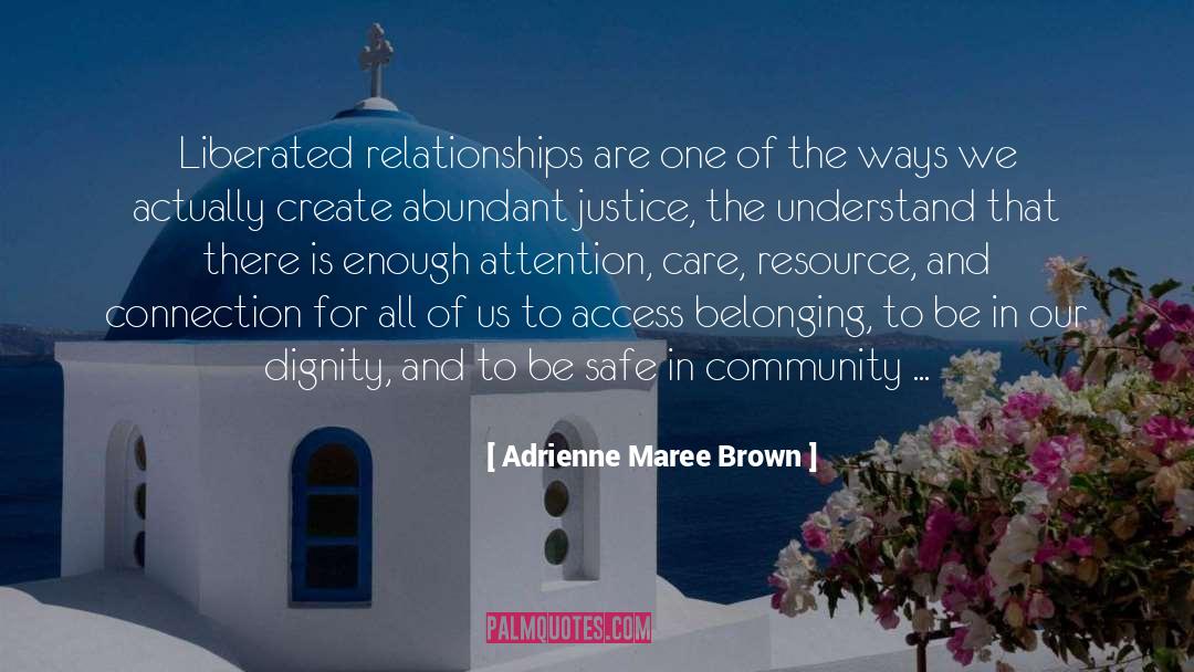 Adrienne Maree Brown Quotes: Liberated relationships are one of