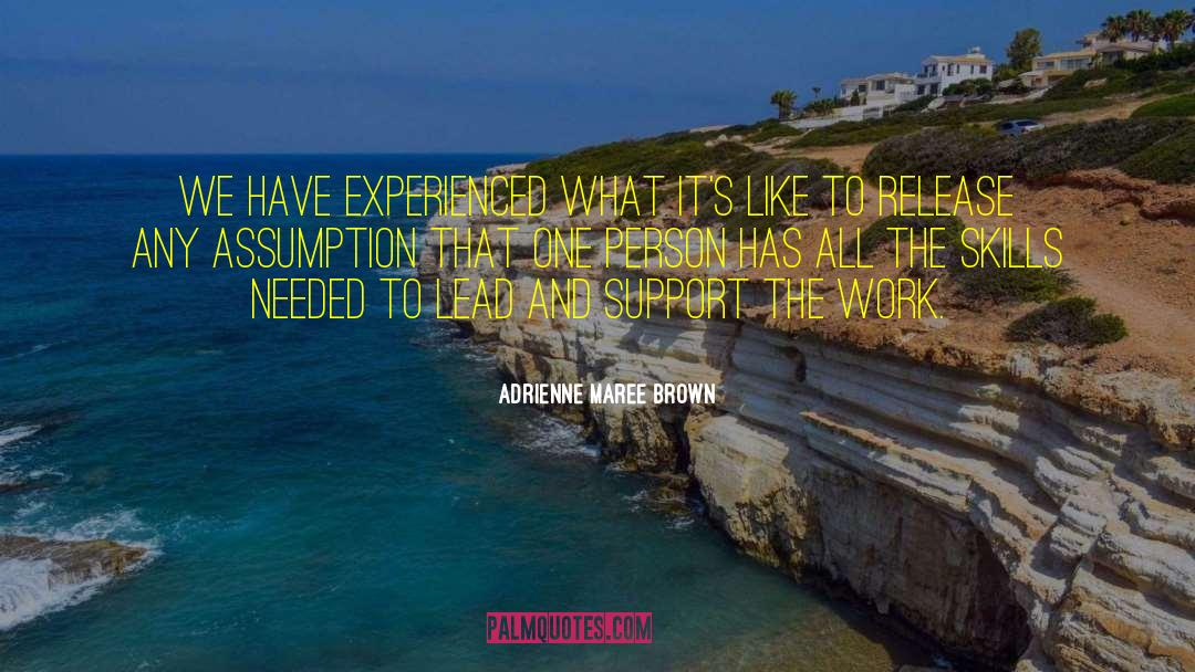 Adrienne Maree Brown Quotes: We have experienced what it's