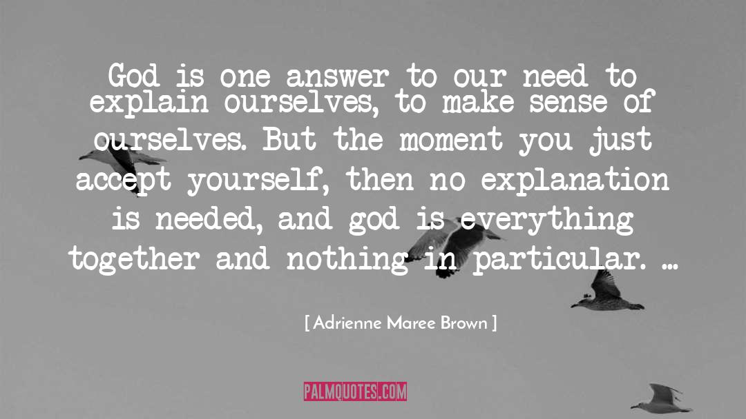 Adrienne Maree Brown Quotes: God is one answer to