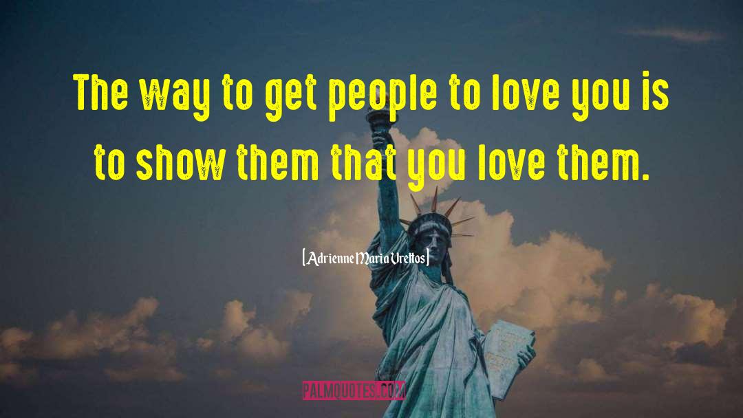 Adrienne Maria Vrettos Quotes: The way to get people