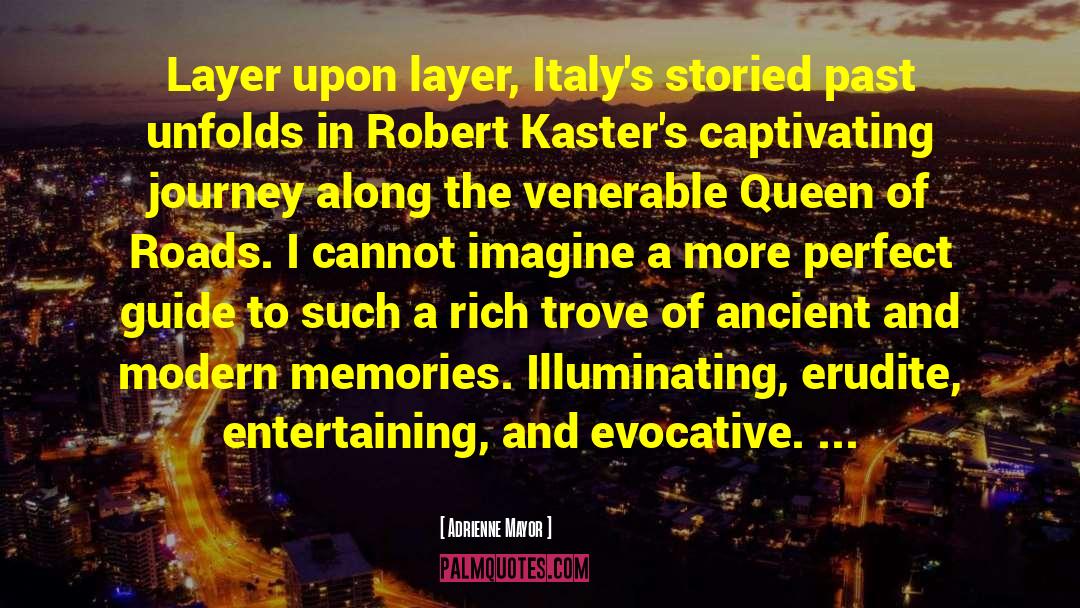 Adrienne Mayor Quotes: Layer upon layer, Italy's storied