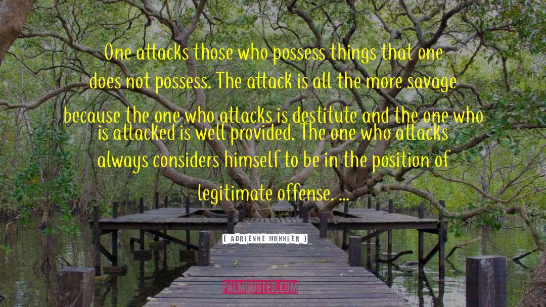 Adrienne Monnier Quotes: One attacks those who possess