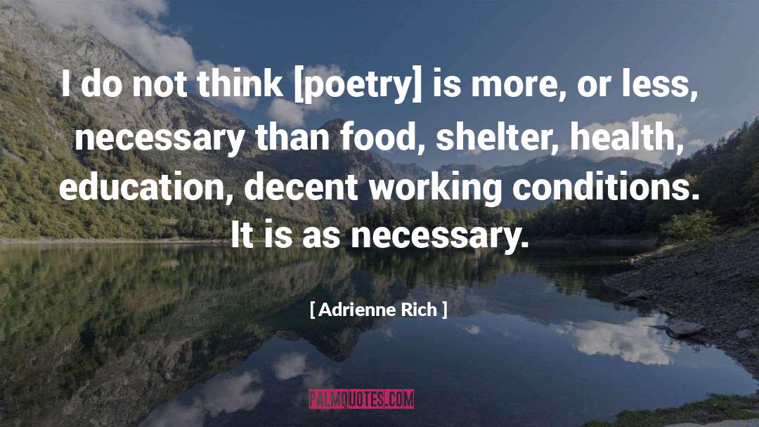Adrienne Rich Quotes: I do not think [poetry]