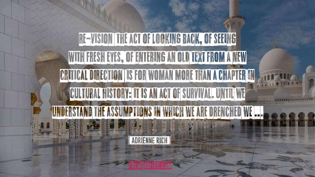 Adrienne Rich Quotes: Re-vision – the act of