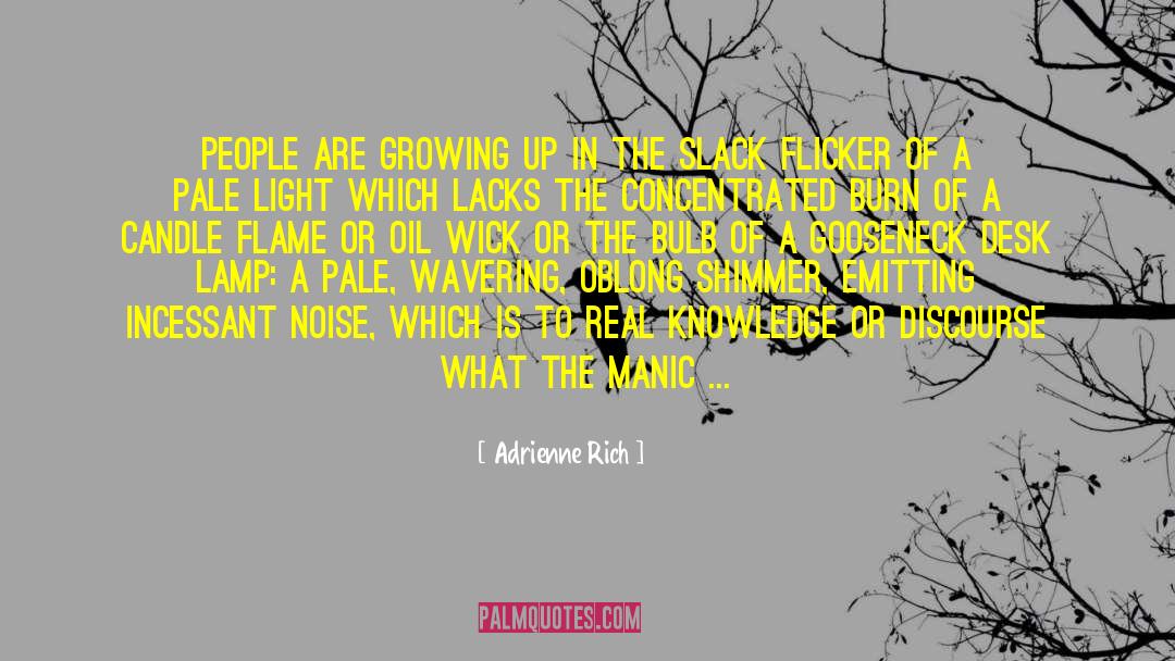 Adrienne Rich Quotes: People are growing up in