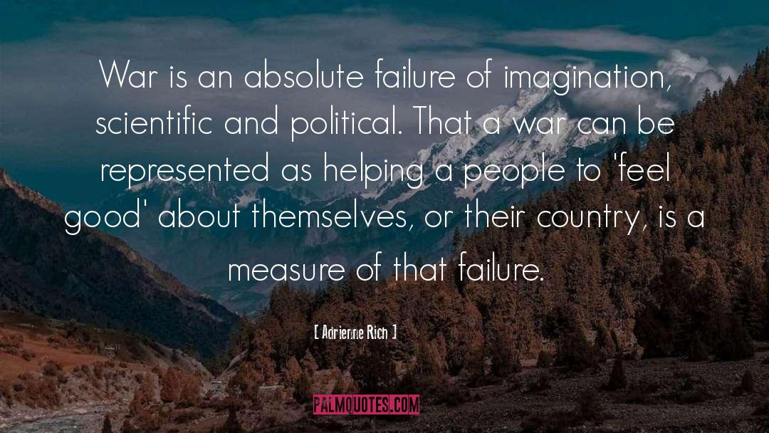 Adrienne Rich Quotes: War is an absolute failure