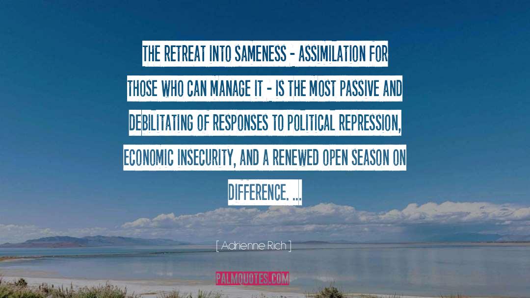 Adrienne Rich Quotes: The retreat into sameness -