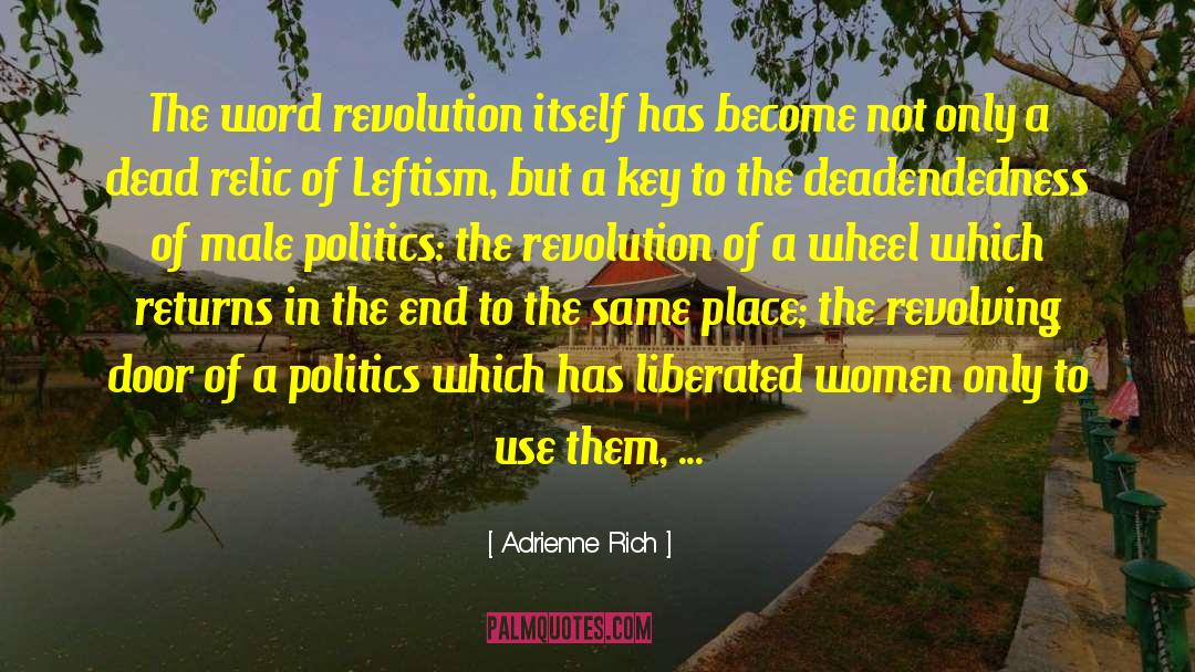 Adrienne Rich Quotes: The word revolution itself has