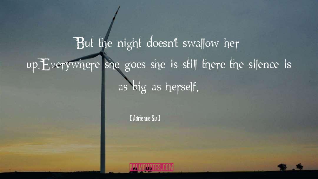 Adrienne Su Quotes: But the night doesn't swallow