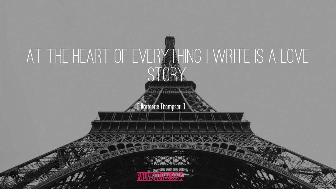 Adrienne Thompson Quotes: At the heart of everything