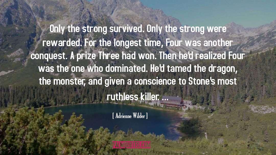 Adrienne Wilder Quotes: Only the strong survived. Only