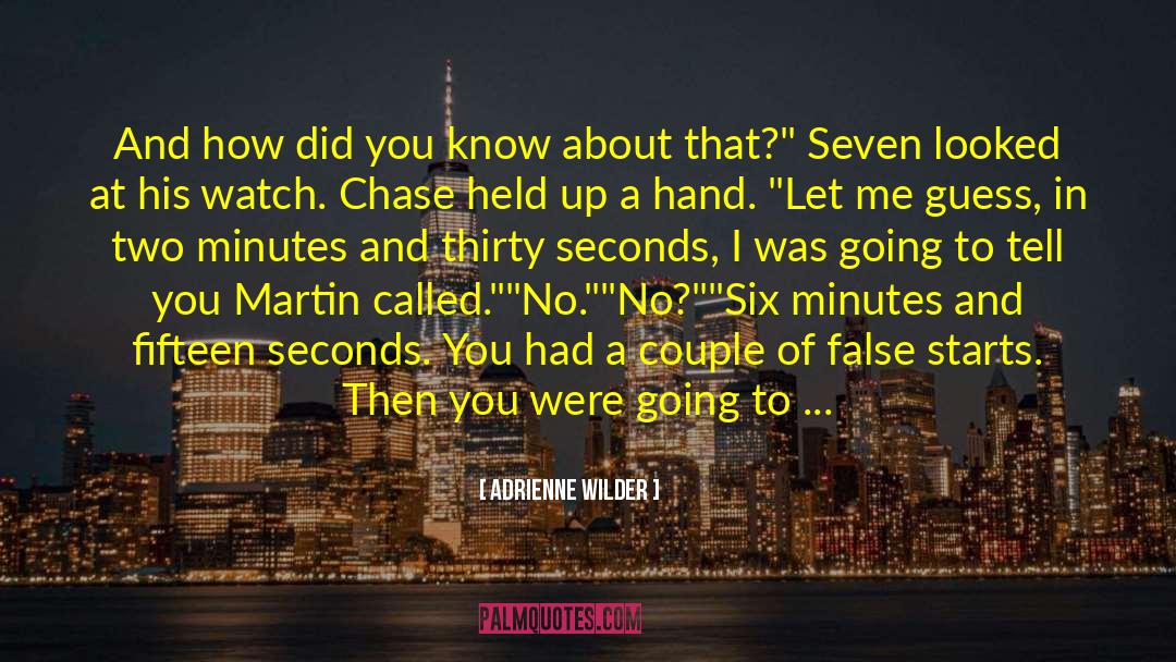 Adrienne Wilder Quotes: And how did you know