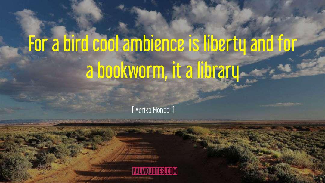 Adrika Mondal Quotes: For a bird cool ambience