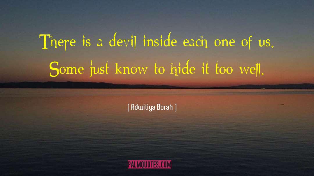 Adwitiya Borah Quotes: There is a devil inside