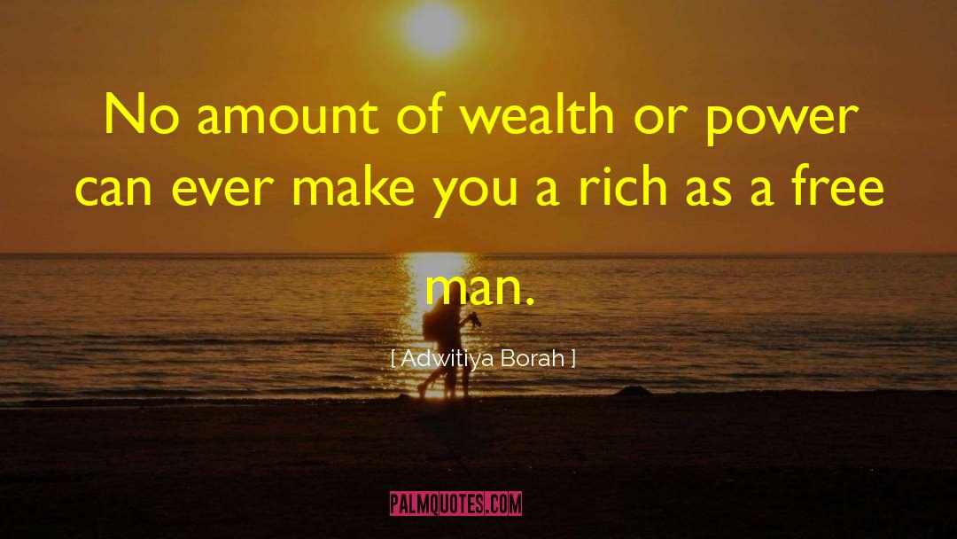 Adwitiya Borah Quotes: No amount of wealth or