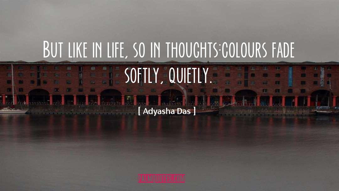 Adyasha Das Quotes: But like in life, so