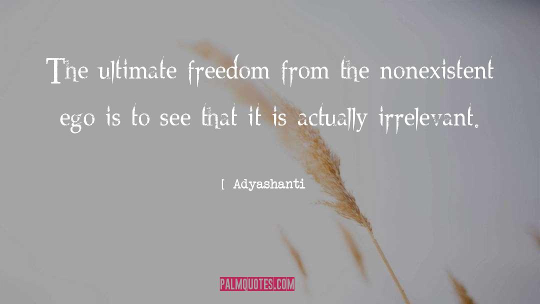Adyashanti Quotes: The ultimate freedom from the