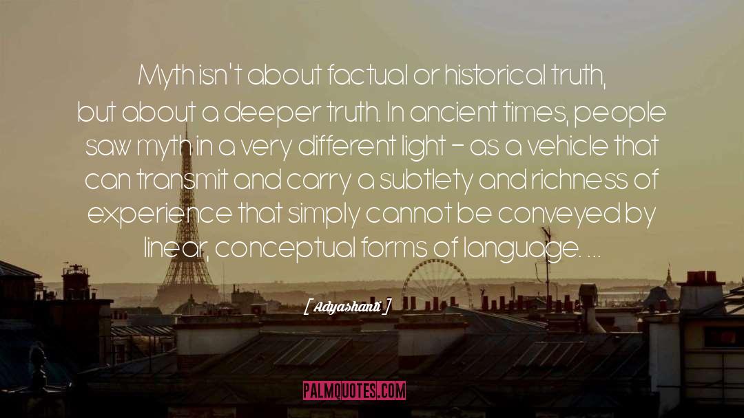 Adyashanti Quotes: Myth isn't about factual or