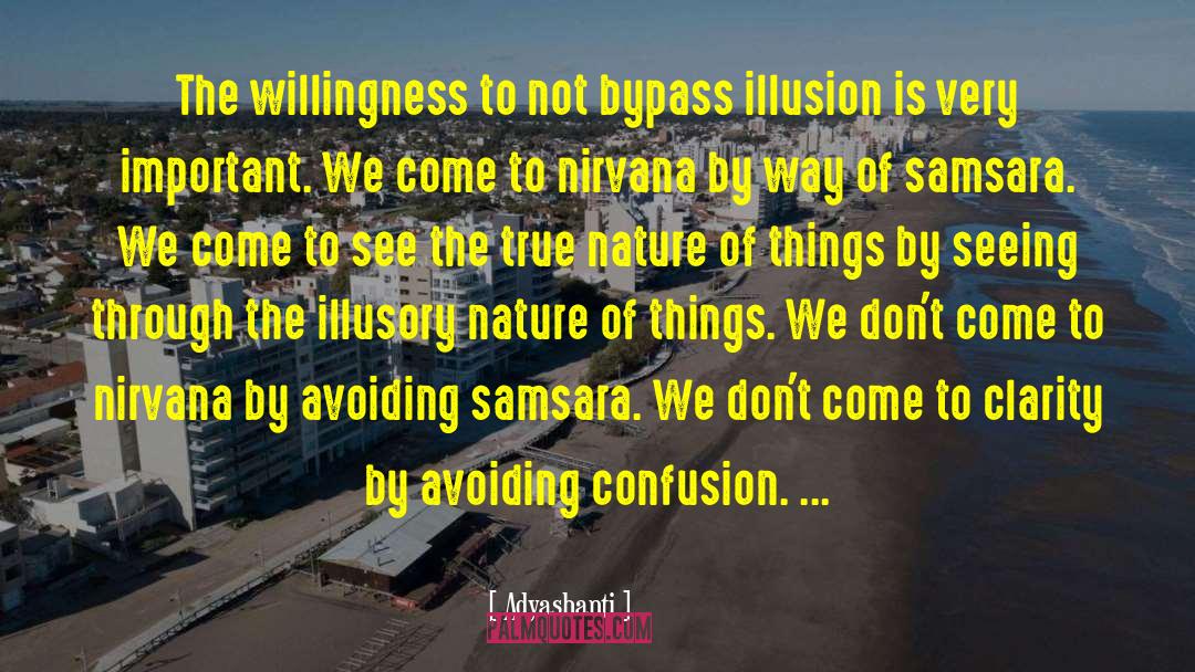 Adyashanti Quotes: The willingness to not bypass