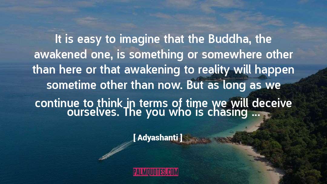 Adyashanti Quotes: It is easy to imagine