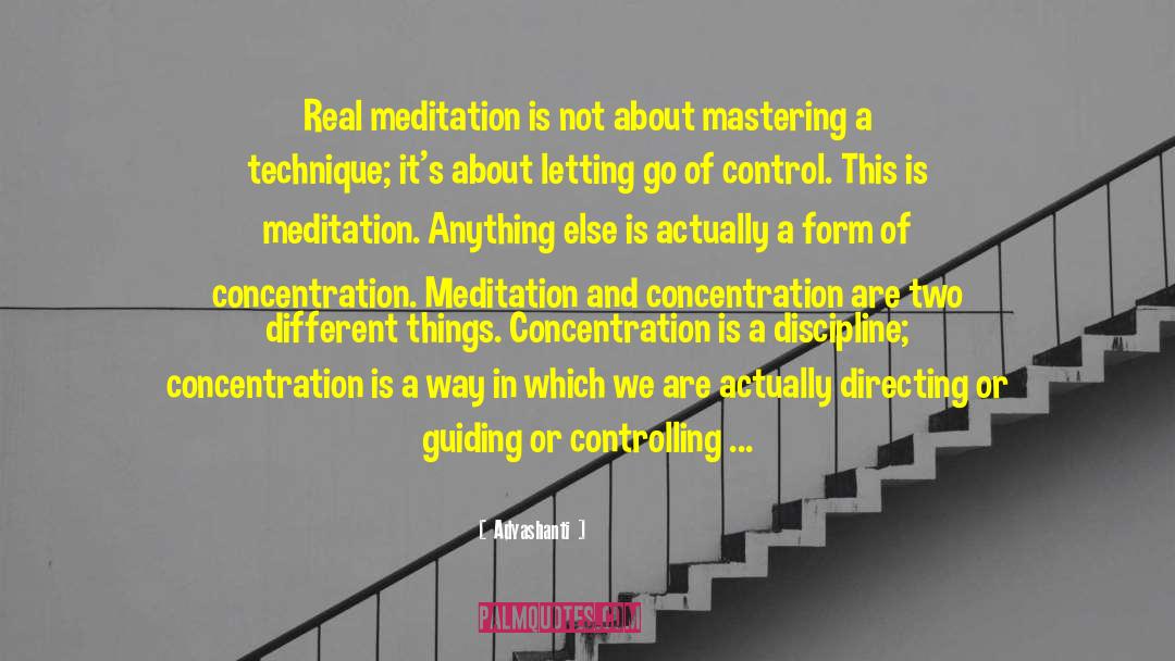 Adyashanti Quotes: Real meditation is not about