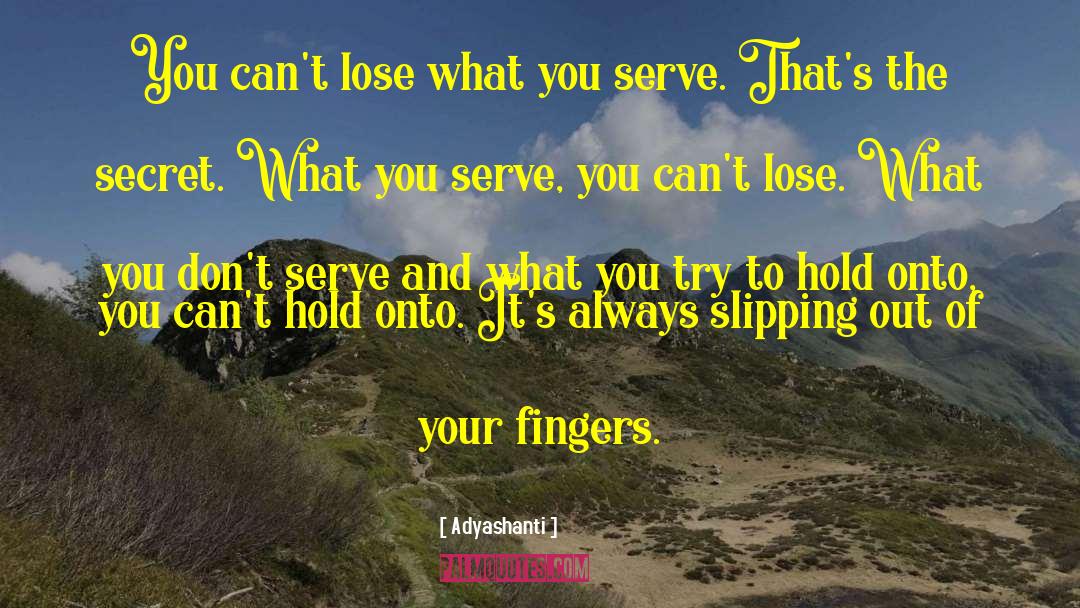 Adyashanti Quotes: You can't lose what you