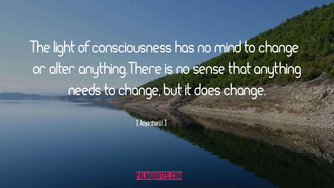Adyashanti Quotes: The light of consciousness has