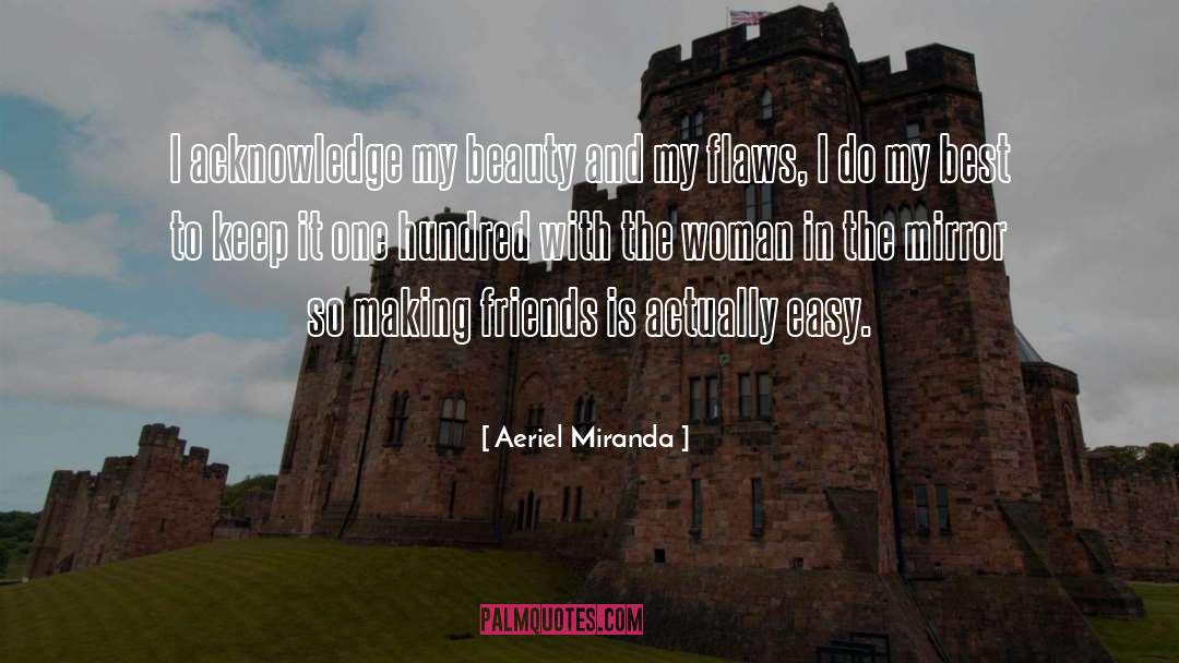 Aeriel Miranda Quotes: I acknowledge my beauty and
