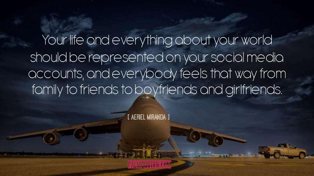 Aeriel Miranda Quotes: Your life and everything about