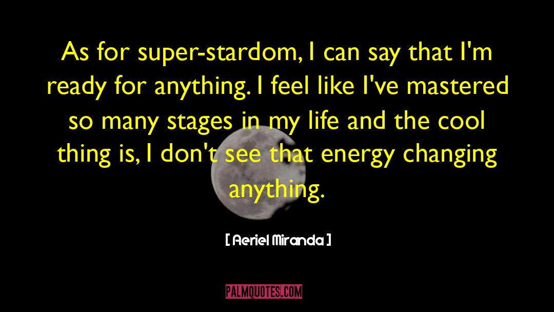Aeriel Miranda Quotes: As for super-stardom, I can