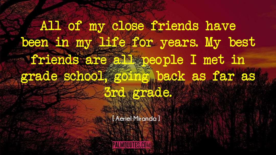 Aeriel Miranda Quotes: All of my close friends