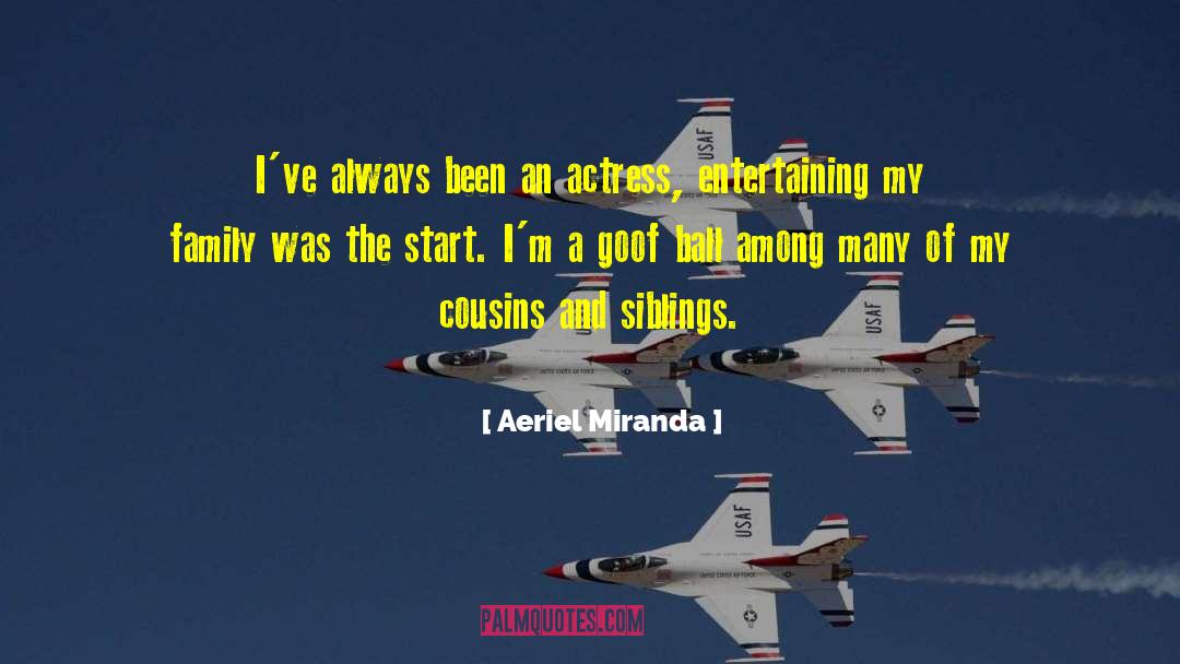 Aeriel Miranda Quotes: I've always been an actress,