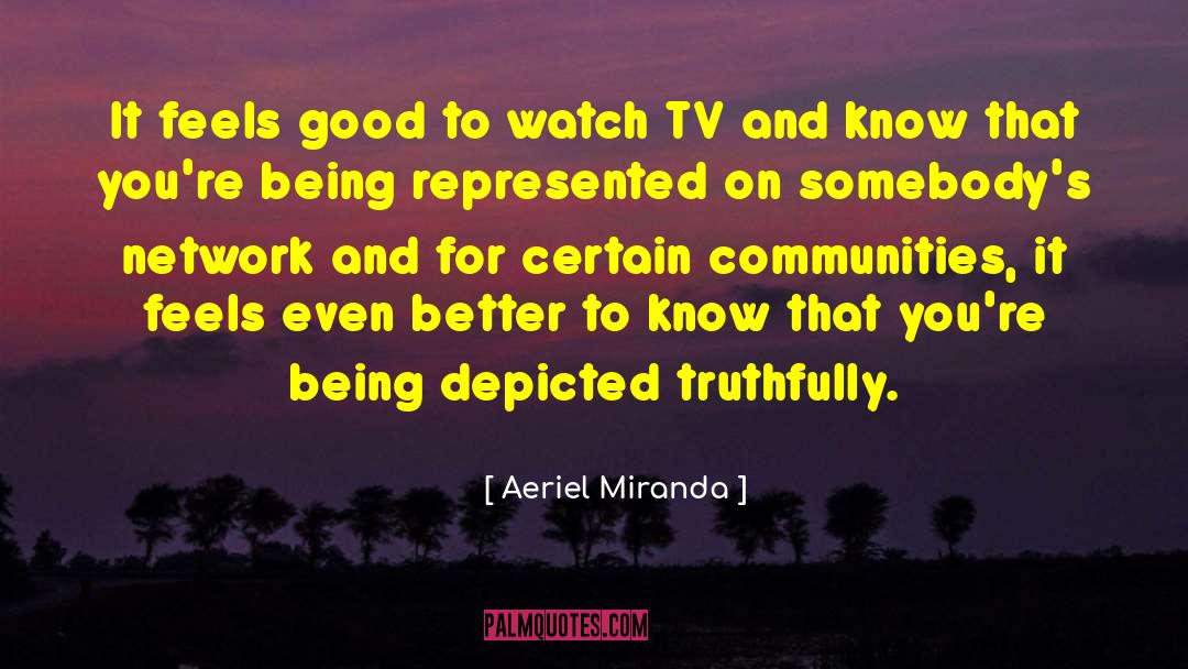 Aeriel Miranda Quotes: It feels good to watch