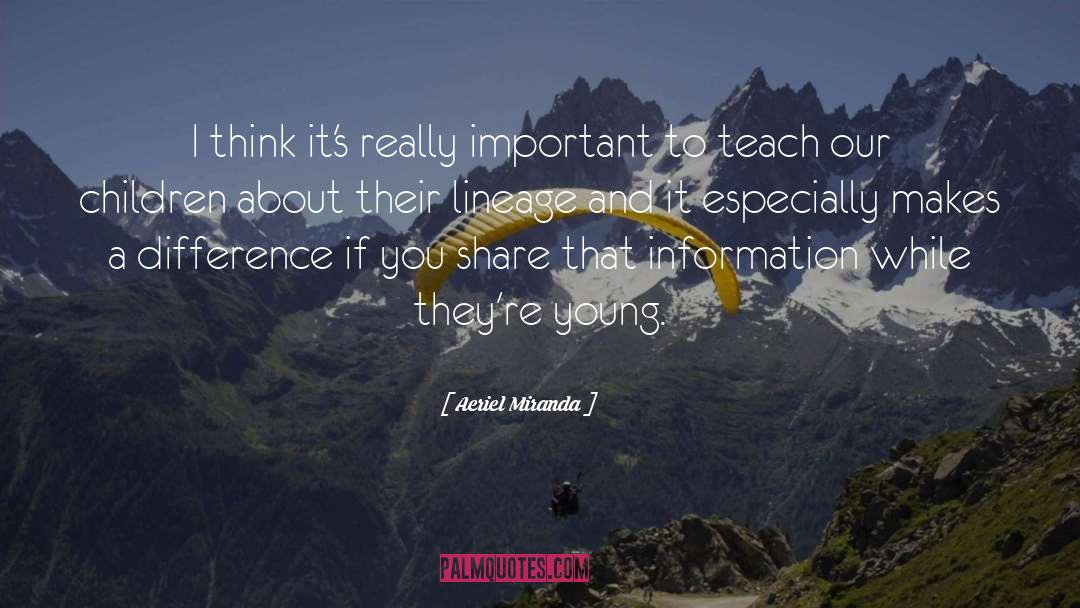 Aeriel Miranda Quotes: I think it's really important