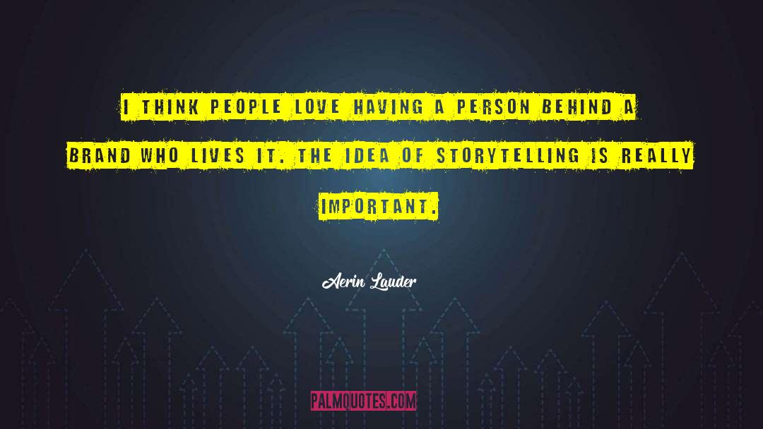 Aerin Lauder Quotes: I think people love having