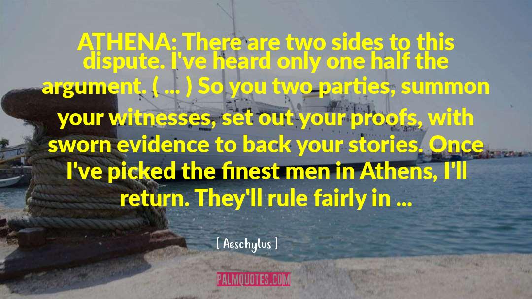 Aeschylus Quotes: ATHENA: There are two sides