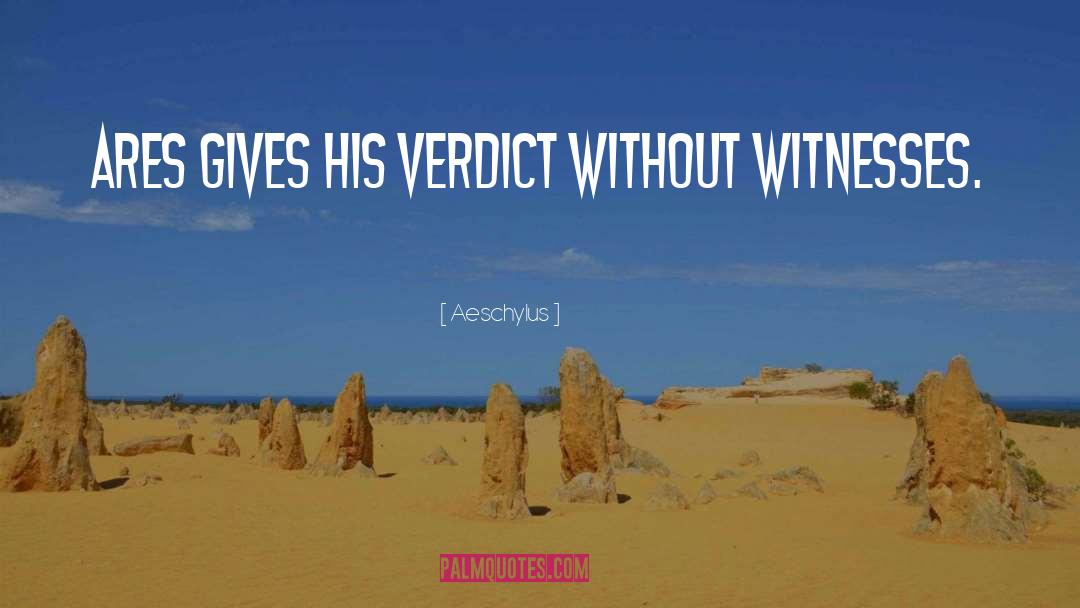 Aeschylus Quotes: Ares gives his verdict without