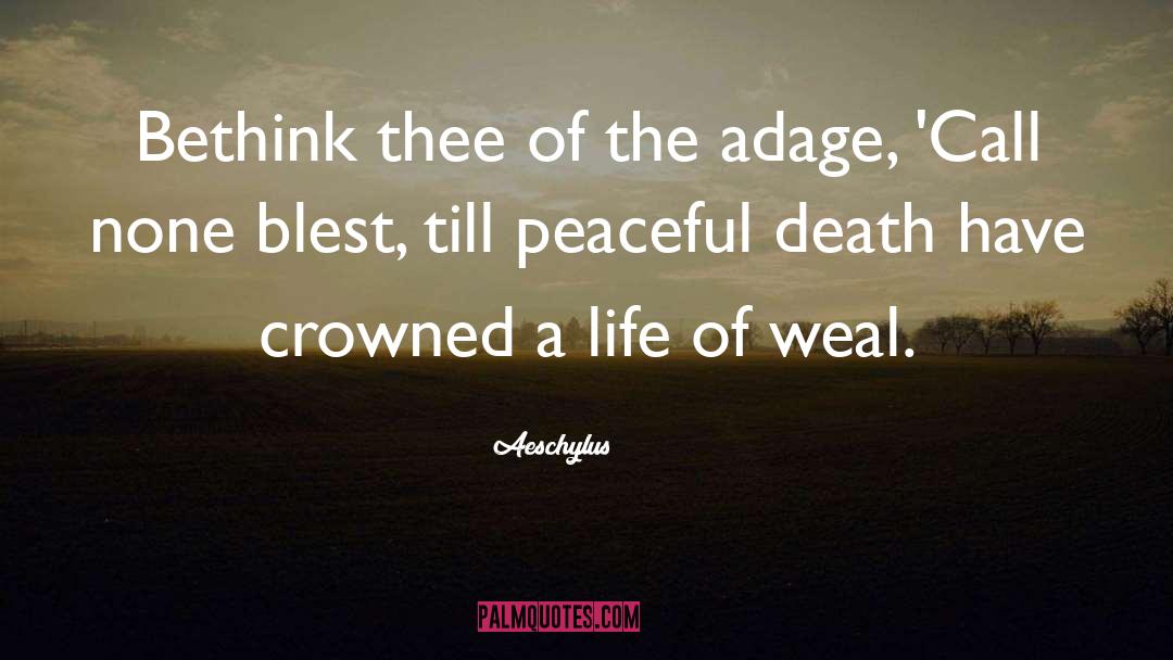 Aeschylus Quotes: Bethink thee of the adage,