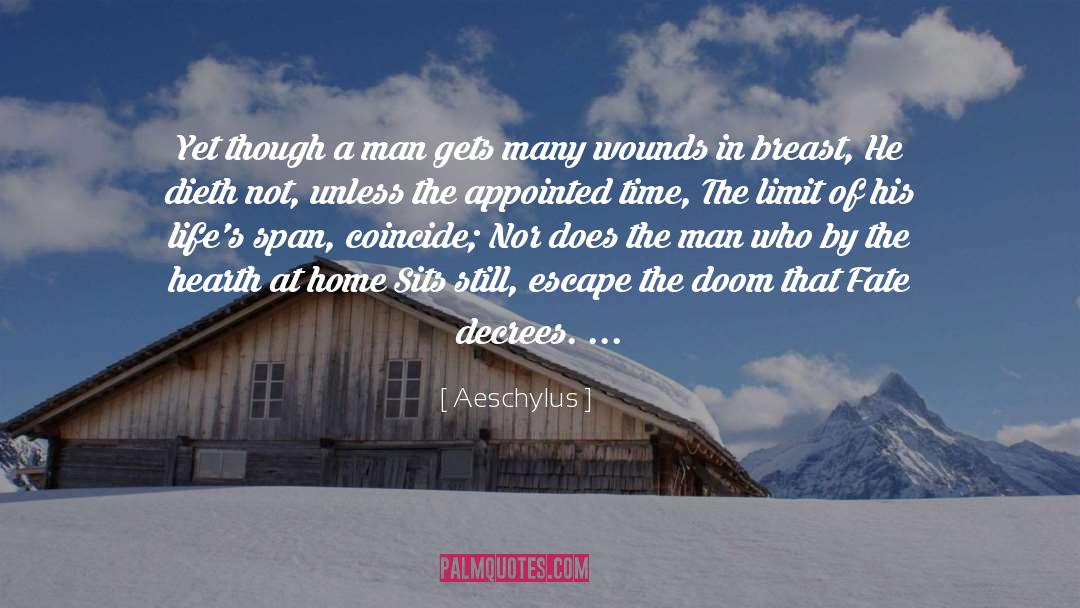 Aeschylus Quotes: Yet though a man gets