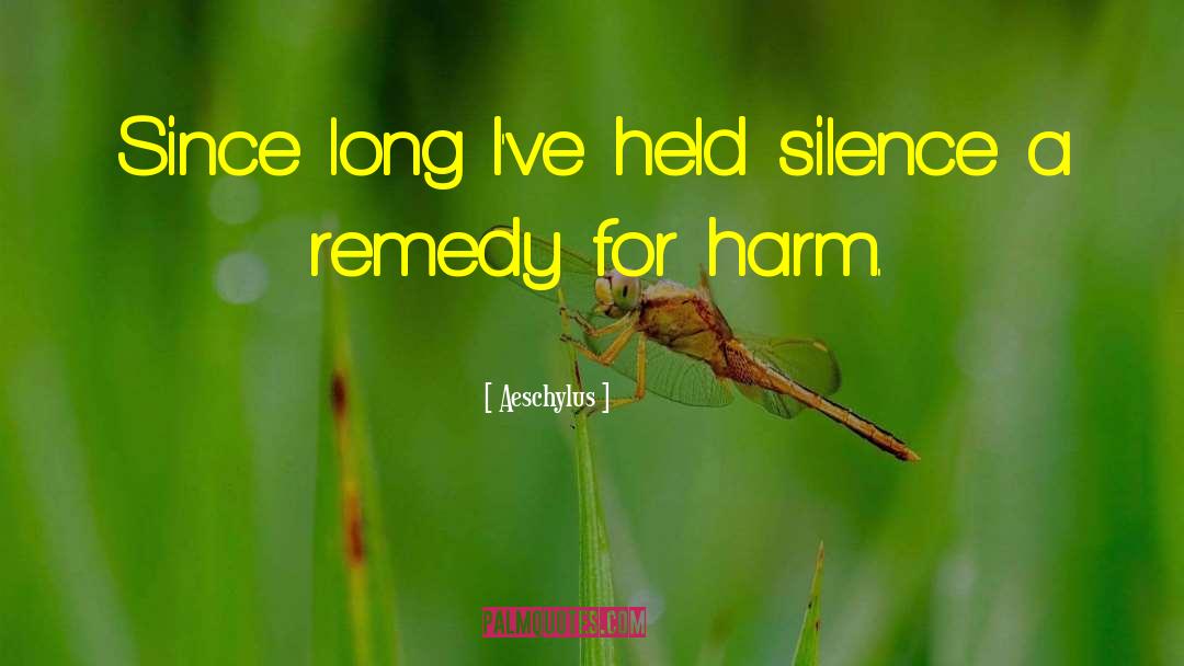 Aeschylus Quotes: Since long I've held silence